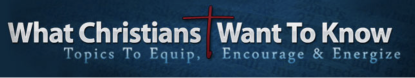What Christian Wants To Know image